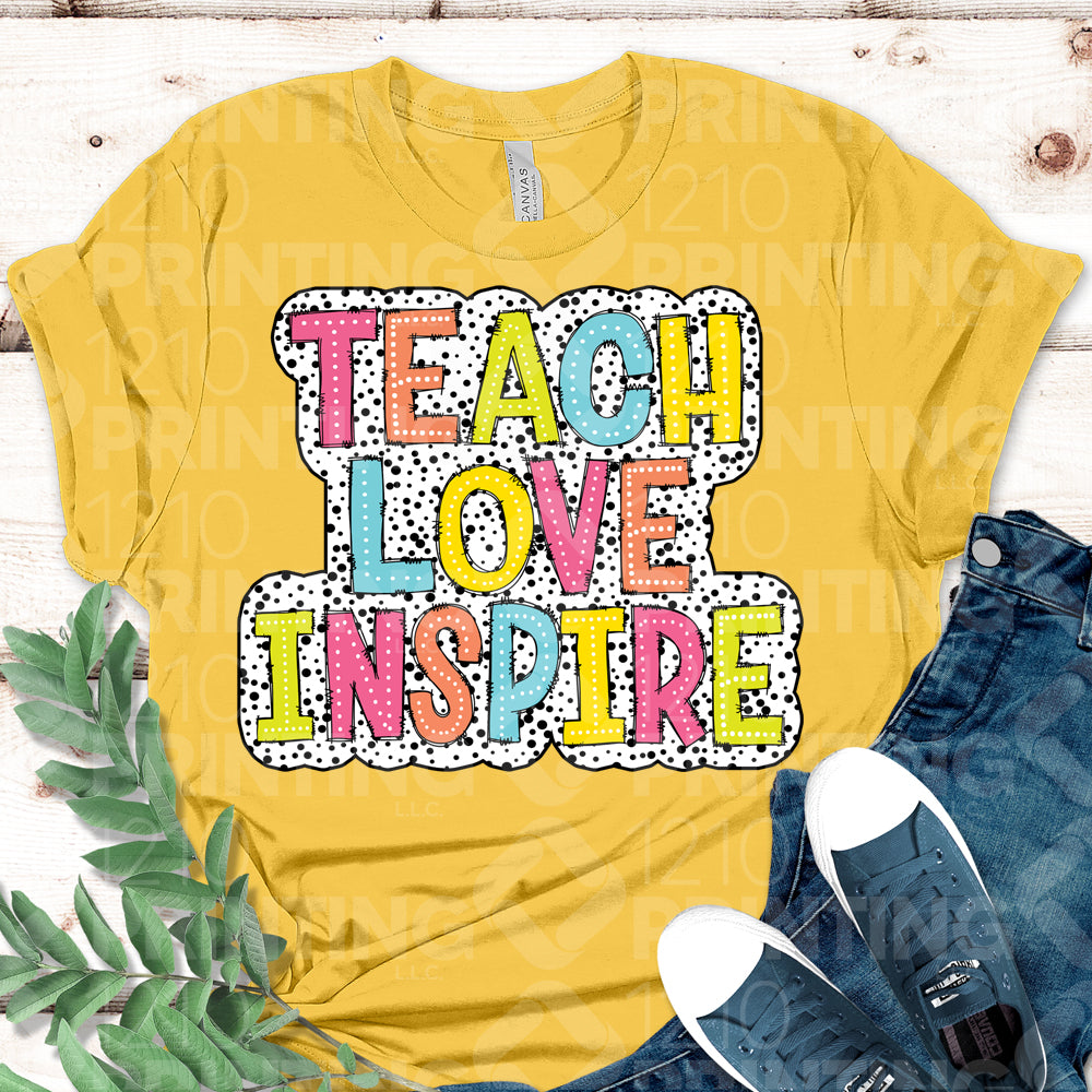 Teach Love Inspire + Print DTF