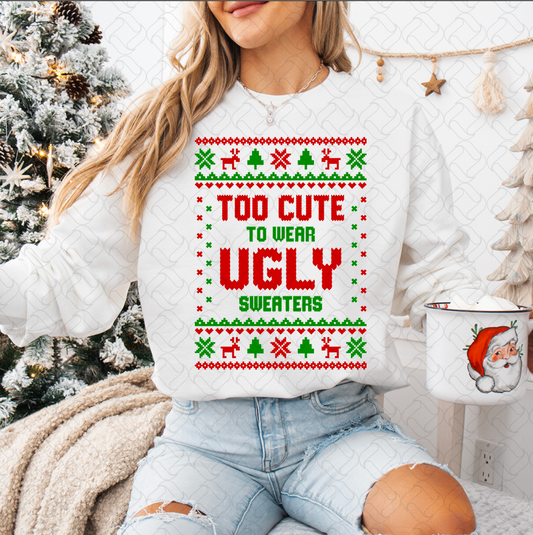Too Cute To Wear Ugly Sweater 